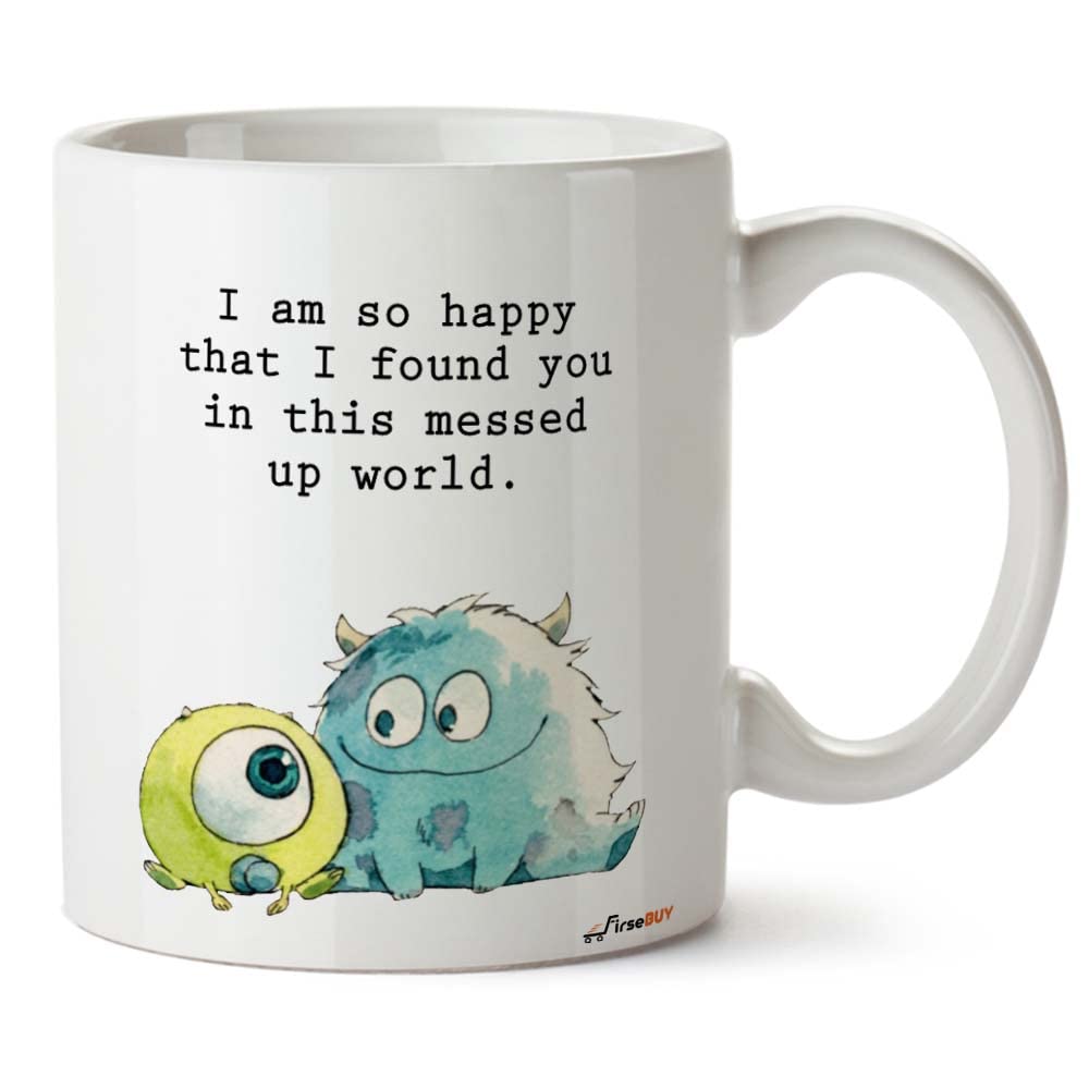 FirseBUY Funny Friends Mug - I Am So Happy That I Found You in This Messed Up World Quotes Printed Ceramic Coffee Mug Gift for Women, Men (11 Oz, White)