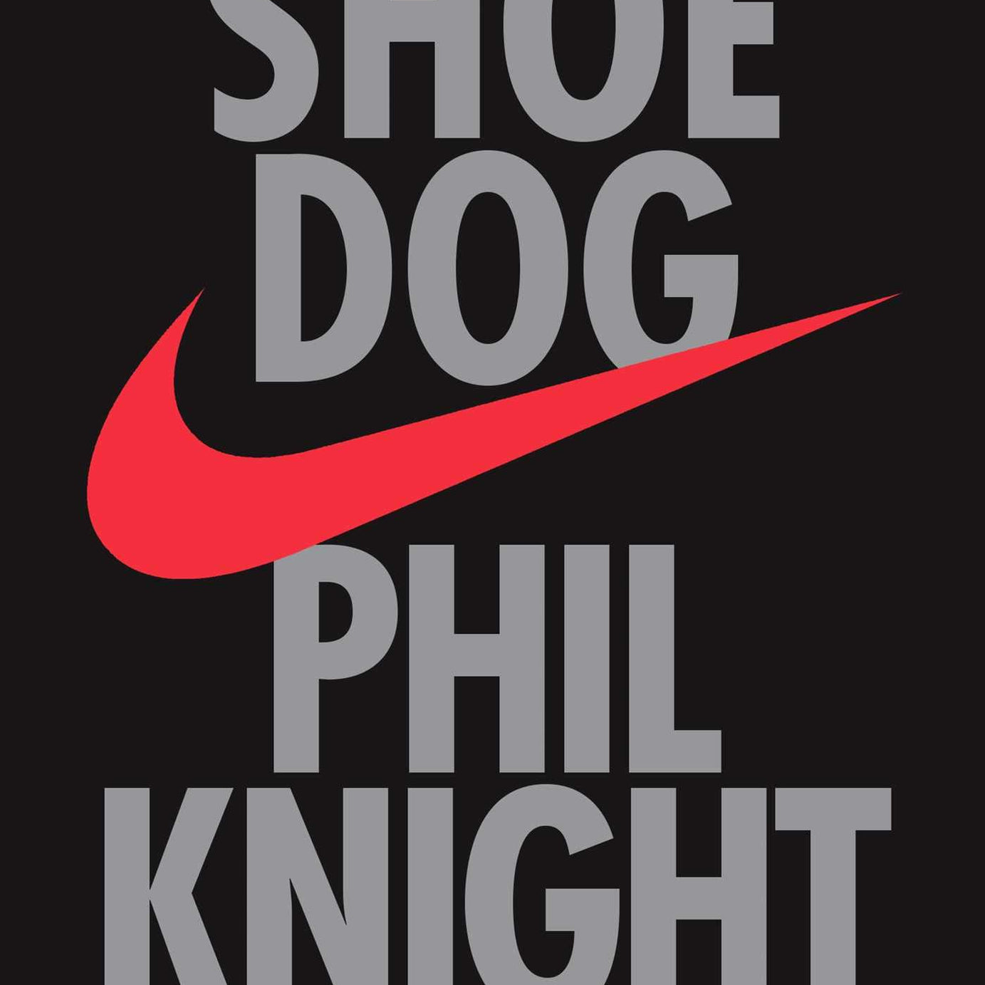 Shoe Dog: A Memoir by the Creator of NIKE [Paperback] Phil Knight