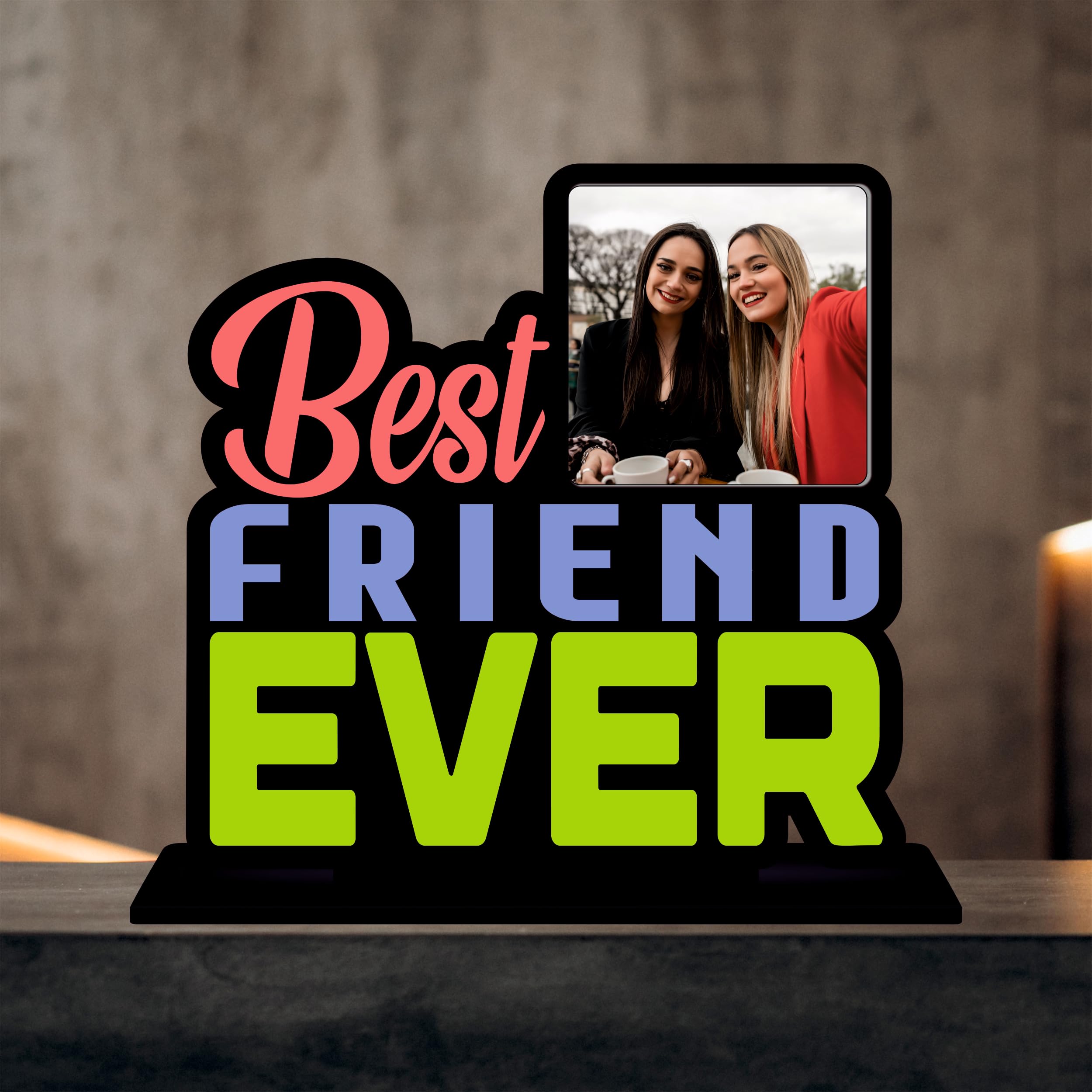 Giftplease Best Friend Ever Personalized Photo Tabletop Gift | Customized Desktop Plaque for Friends (6.5 * 6.5 Inches)